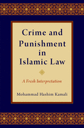 Crime and Punishment in Islamic Law: A Fresh Interpretation