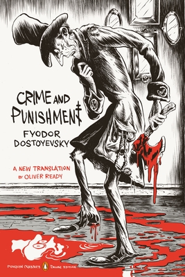Crime and Punishment: (Penguin Classics Deluxe Edition) - Dostoyevsky, Fyodor, and Ready, Oliver (Notes by)