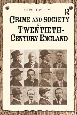 Crime and Society in Twentieth Century England - Emsley, Clive