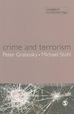 Crime and Terrorism - Grabosky, Peter, and Stohl, Michael S.