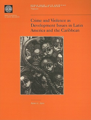 Crime and Violence as Development Issues in Latin America and the Caribbean - Fajnzylber, Pablo (Editor), and Lederman, Daniel (Editor), and Loayza, Norman (Editor)