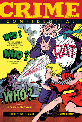 Crime Comics Confidential: The Best Golden Age Crime Comics - Brower, Steven (Editor)
