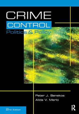 Crime Control, Politics and Policy - Benekos, Peter