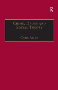 Crime, Drugs and Social Theory: A Phenomenological Approach