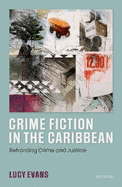 Crime Fiction in the Caribbean: Reframing Crime and Justice