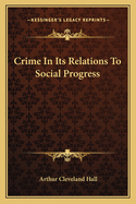 Crime In Its Relations To Social Progress