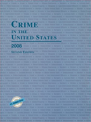 Crime in the United States 2008: Uniform Crime Reports - Press, Bernan