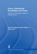 Crime, Institutional Knowledge and Power: The Rich Criminological Legacy of Richard Ericson