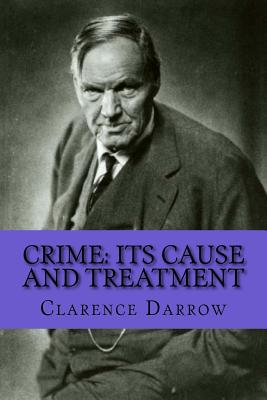 Crime: Its Cause and Treatment - Darrow, Clarence