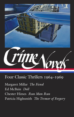 Crime Novels: Four Classic Thrillers 1964-1969 (Loa #371): The Fiend / Doll / Run Man Run / The Tremor of Forgery - O'Brien, Geoffrey (Editor), and Millar, Margaret, and McBain, Ed