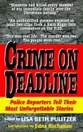 Crime on Deadline: Police Reporters Tell Their Most Unforgettable Stories