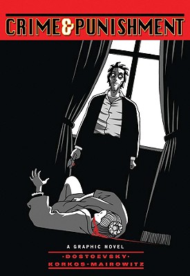 Crime & Punishment: A Graphic Novel - Dostoevsky, Fyodor Mikhailovich, and Mairowitz, David Zane (Adapted by)