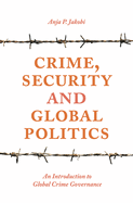 Crime, Security and Global Politics: An Introduction to Global Crime Governance