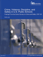 Crime, Violence, Discipline and Safety in U.S. Public Schools, Findings from the School Survey on Crime and Safety, 2007-08:: A First Look