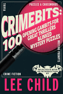 CrimeBits: 100 Opening Gambits for Great Thrillers: Judged and Introduced by Lee Child and Luca Veste