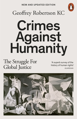 Crimes Against Humanity: The Struggle For Global Justice - Robertson, Geoffrey, QC