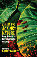 Crimes Against Nature: New Stories of Environmental Villainy