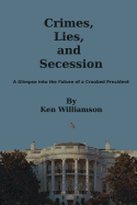 Crimes, Lies, and Secession: A Glimpse Into the Future of a Crooked President