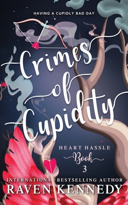 Crimes of Cupidity: A Fantasy Reverse Harem Story - Kennedy, Raven
