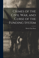 Crimes of the Civil War, and Curse of the Funding System