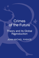 Crimes of the Future: Theory and Its Global Reproduction