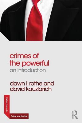 Crimes of the Powerful: An Introduction - Rothe, Dawn, and Kauzlarich, David