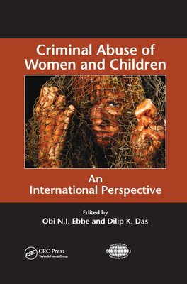 Criminal Abuse of Women and Children: An International Perspective - Ebbe, Obi N I (Editor), and Das, Dilip K, P.E. (Editor)