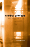 Criminal Artefacts: Governing Drugs and Users