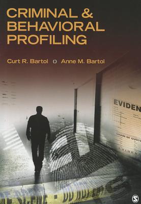 Criminal & Behavioral Profiling - Bartol, Curtis R, and Bartol, Anne M