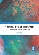 Criminal Bodies in the West: Iconography and Life after Death