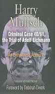 Criminal Case 40/61, the Trial of Adolf Eichmann: An Eyewitness Account