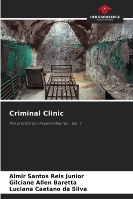 Criminal Clinic - Santos Reis Junior, Almir, and Allen Baretta, Gilciane, and Caetano Da Silva, Luciana