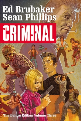 Criminal Deluxe Edition, Volume 3 - Brubaker, Ed, and Phillips, Sean