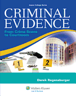 Criminal Evidence: From Crime Scene to Courtroom