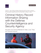 Criminal History Record Information Sharing with the Defense Counterintelligence and Security Agency: Education and Training Materials for State, Local, Tribal, and Territorial Partners