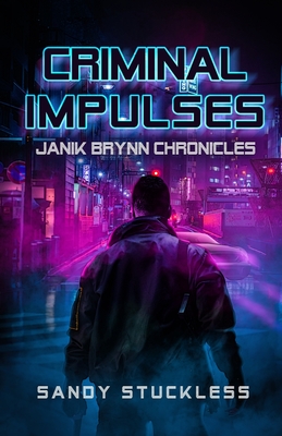 Criminal Impulses: Janik Brynn Chronicles - Stuckless, Sandy