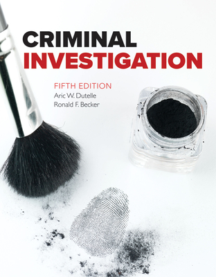 Criminal Investigation - Dutelle, Aric W, and Becker, Ronald F