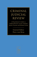 Criminal Judicial Review: A Practitioner's Guide to Judicial Review in the Criminal Justice System and Related Areas