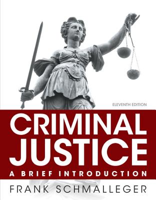 Criminal Justice: A Brief Introduction - Schmalleger, Frank