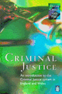 Criminal Justice: An Introduction to the Criminal Justice System in England and Wales