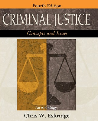 Criminal Justice: Concepts and Issues: An Anthology - Eskridge, Chris W (Editor)