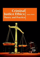 Criminal Justice Ethics: Theory and Practice