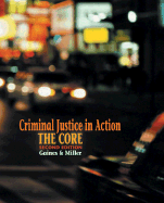 Criminal Justice in Action: The Core - Gaines, Larry, and Miller, Roger LeRoy
