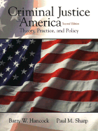 Criminal Justice in America: Theory, Practice, and Policy