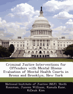Criminal Justice Interventions for Offenders with Mental Illness: Evaluation of Mental Health Courts in Bronx and Brooklyn, New York