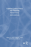 Criminal Justice Policy and Planning: Planned Change
