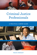 Criminal Justice Professionals: A Practical Career Guide