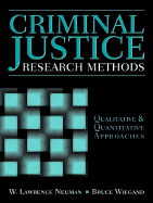 Criminal Justice Research Methods: Qualitative and Quantitative Approaches - Neuman, William Lawrence, and Wiegand, Bruce, and Weigand, Bruce