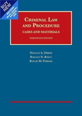 Criminal Law and Procedure: Cases and Materials - CasebookPlus - Dripps, Donald A., and Boyce, Ronald N., and Perkins, Rollin M.