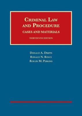 Criminal Law and Procedure, Cases and Materials - Dripps, Donald A., and Boyce, Ronald N., and Perkins, Rollin M.